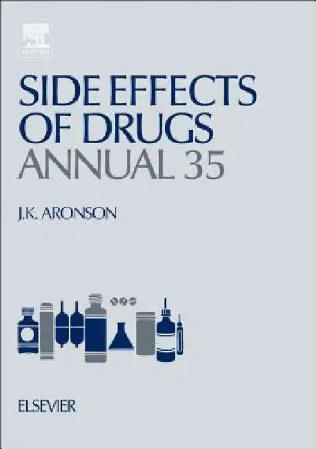 Side Effects of Drugs Annual: A worldwide yearly survey of new data in adverse drug reactions by Jeffrey K. Aronson