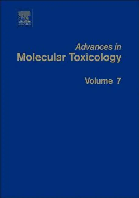 Advances in Molecular Toxicology: Volume 7 by James C. Fishbein, Jacqueline M. Heilman