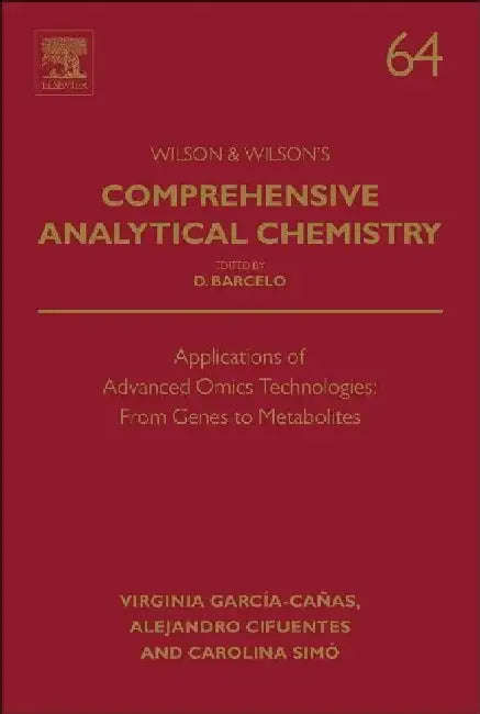 Applications of Advanced Omics Technologies: From Genes to Metabolites by Virginia García-Cañas , Alejandro Cifuentes and Carolina Simó