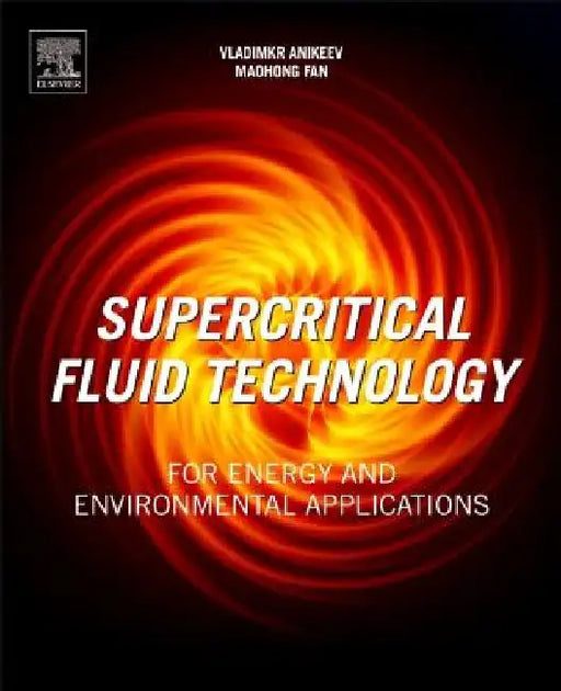 Supercritical Fluid Technology for Energy and Environmental Applications by Vladimir Anikeev