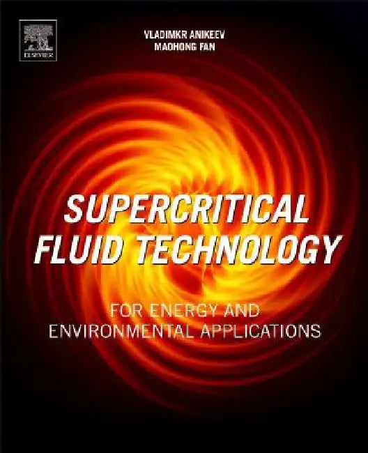 Supercritical Fluid Technology for Energy and Environmental Applications by Vladimir Anikeev