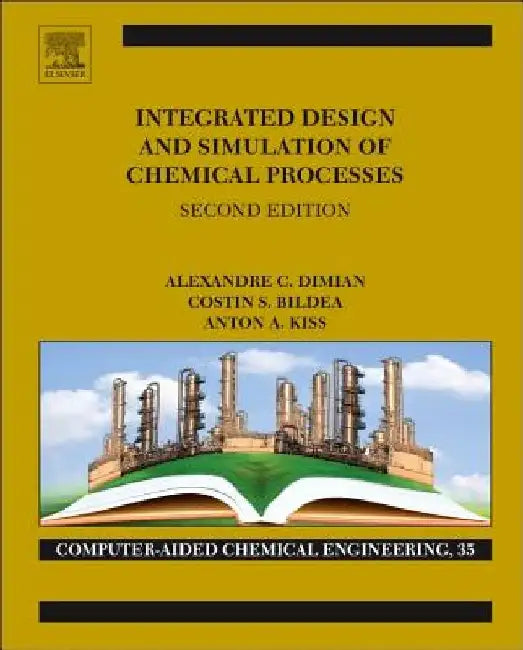 Integrated Design and Simulation of Chemical Processes by Alexandre C. Dimian