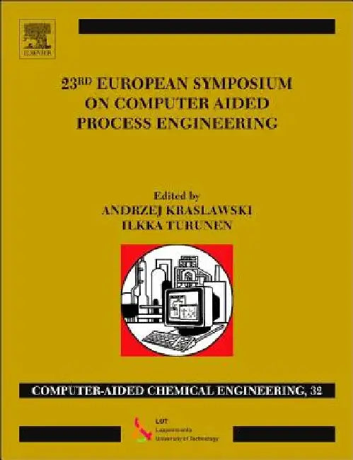 23rd European Symposium on Computer Aided Process Engineering by Andrzej Kraslawski