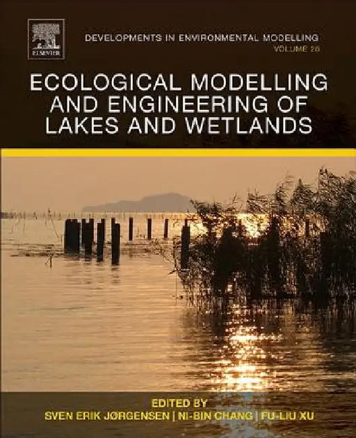 Ecological Modelling and Engineering of Lakes and Wetlands by Sven Erik Jørgensen