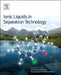 Ionic Liquids in Separation Technology by Antonia Perez de Los Rios