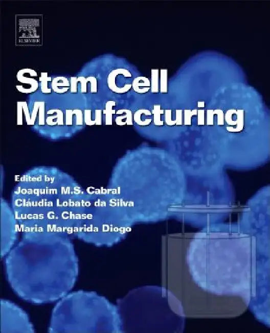 Stem Cell Manufacturing by Joaquim M. S. Cabral