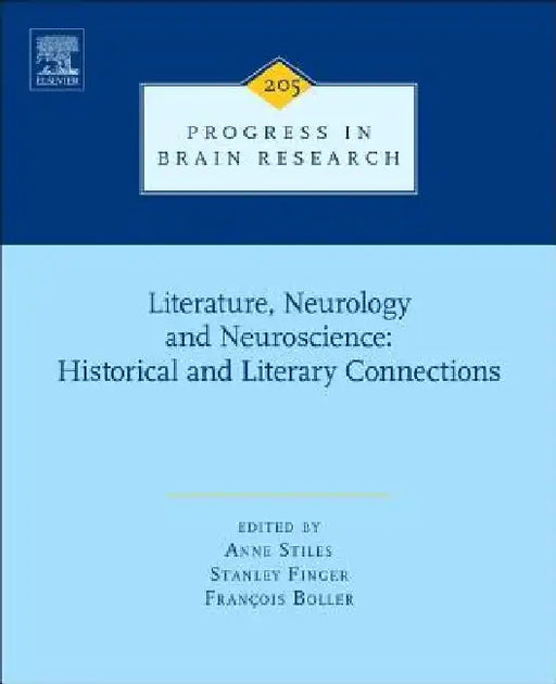 Literature, Neurology, and Neuroscience: Historical and Literary Connections by Anne Stiles