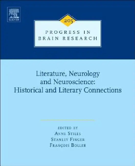 Literature, Neurology, and Neuroscience: Historical and Literary Connections by Anne Stiles