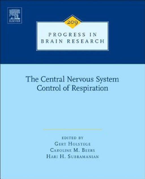The Central Nervous System Control of Respiration: Volume 209 by Gert Holstege, Caroline M. Beers, Hari H. Subramanian