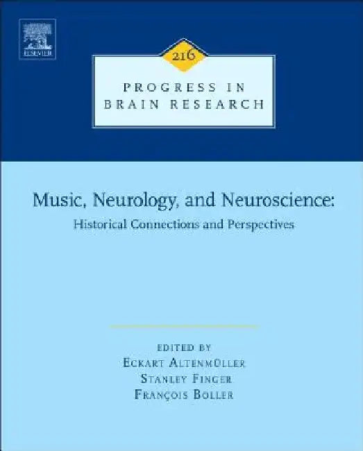 Music, Neurology, and Neuroscience: Historical Connections and Perspectives by Eckart Altenmüller