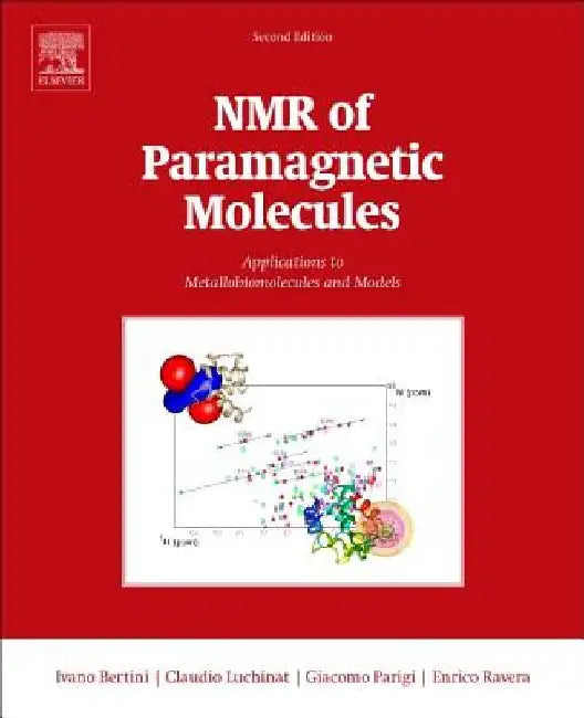 NMR of Paramagnetic Molecules: Applications to Metallobiomolecules and Models by Ivano Bertini