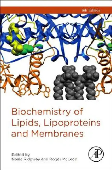 Biochemistry of Lipids, Lipoproteins and Membranes by Neale Ridgway