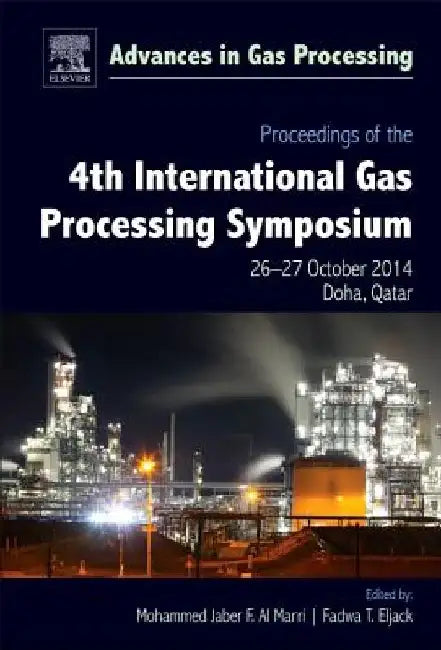Proceedings of the 4th International Gas Processing Symposium: Qatar, October 2014 by Mohammed Jaber F. Al Marri
