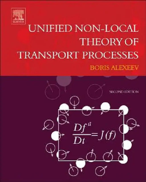 Unified Non-Local Theory of Transport Processes: Generalized Boltzmann Physical Kinetics by Boris V. Alexeev