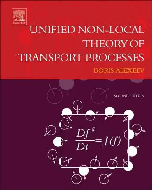 Unified Non-Local Theory of Transport Processes: Generalized Boltzmann Physical Kinetics by Boris V. Alexeev
