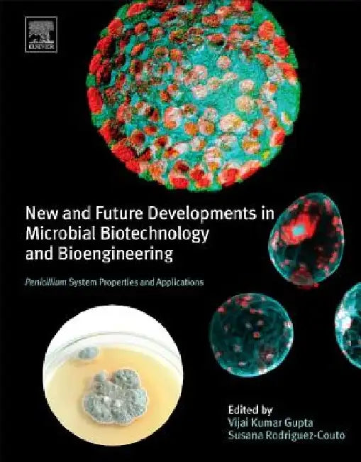 New and Future Developments in Microbial Biotechnology and Bioengineering: Penicillium System Properties and Applications by Vijai G. Gupta