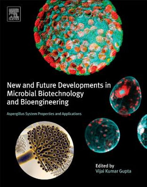 New And Future Developments In Microbial Biotechnology And Bioengineering: Aspergillus System Proper by Vijai G. Gupta