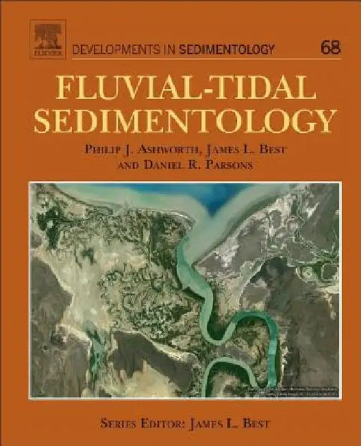 Fluvial-Tidal Sedimentology by Philip J. Ashworth
