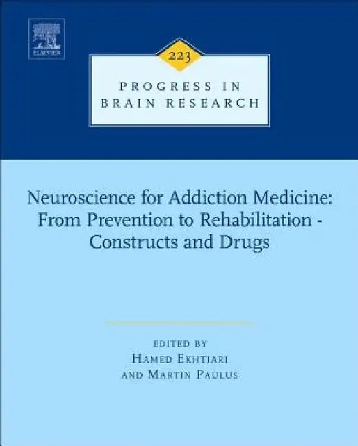 Neuroscience for Addiction Medicine: From Prevention to Rehabilitation - Constructs and Drugs by Hamed Ekhtiari