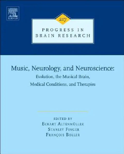 Music, Neurology, and Neuroscience: Evolution, the Musical Brain, Medical Conditions, and Therapies by Eckart Altenmüller