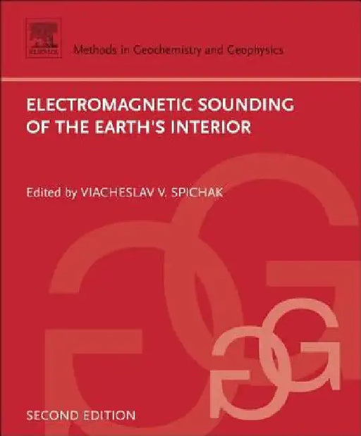 Electromagnetic Sounding of the Earth's Interior by Viacheslav V. Spichak