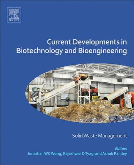Current Developments in Biotechnology and Bioengineering: Solid Waste Management by R. D. Tyagi, Ashok Pandey