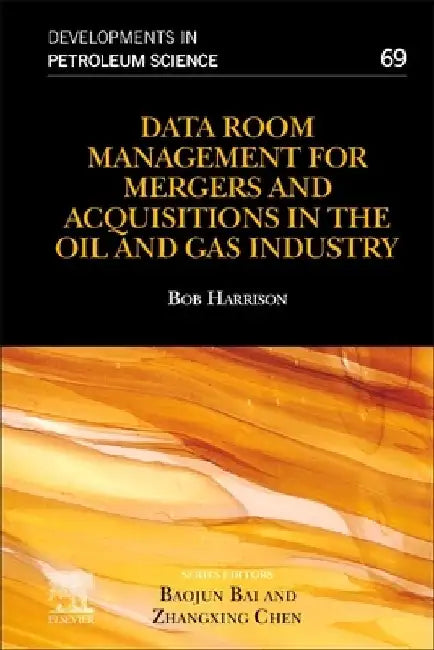 Data Room Management for Mergers and Acquisitions in the Oil and Gas Industry by Bob Harrison
