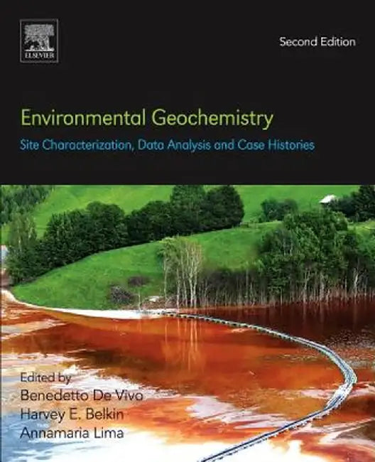 Environmental Geochemistry: Site Characterization, Data Analysis and Case Histories by Harvey Belkin, Annamaria Lima