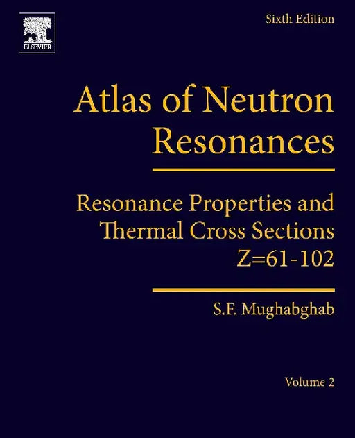 Atlas of Neutron Resonances: Resonance Properties and Thermal Cross Sections Z=61-102 by Mughabghab, Said F.