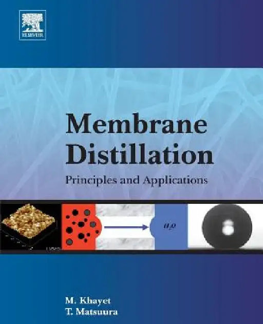 Membrane Distillation: Principles and Applications by Mohamed Khayet Souhaimi