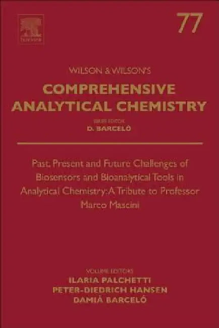 Past, Present and Future Challenges of Biosensors and Bioanalytical Tools in Analytical Chemistry: A Tribute to Professor Marco Mascini by Ilaria Palchetti