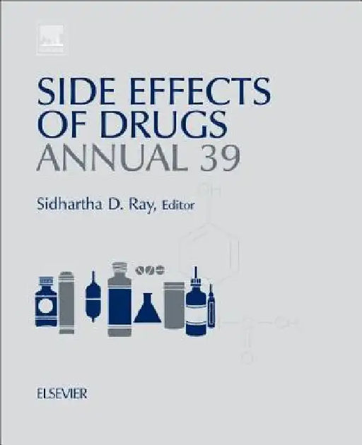 Side Effects of Drugs Annual: A Worldwide Yearly Survey of New Data in Adverse Drug Reactions by Sidhartha D. Ray