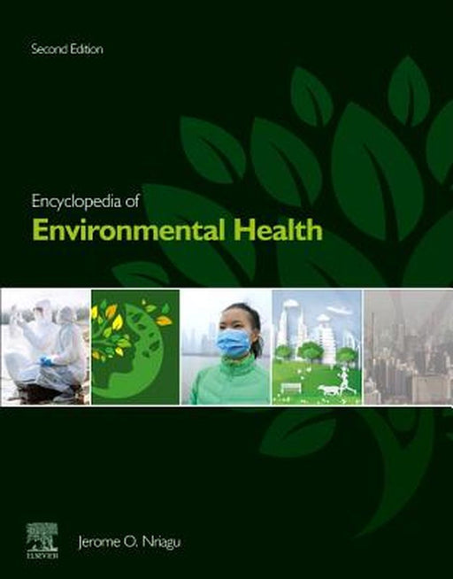 Encyclopedia of Environmental Health: 2ed by Nriagu Jerome