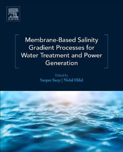 Membrane-Based Salinity Gradient Processes for Water Treatment and Power Generation by Sarper Sarp
