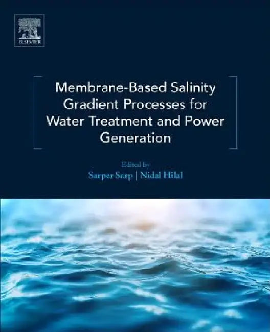 Membrane-Based Salinity Gradient Processes for Water Treatment and Power Generation by Sarper Sarp
