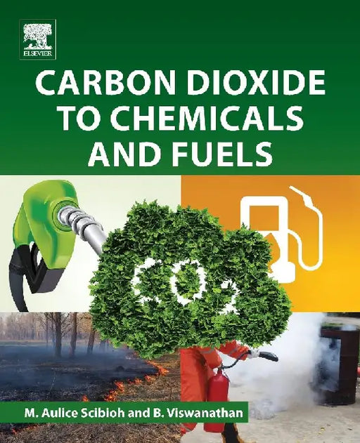 Carbon Dioxide to Chemicals and Fuels by Scibioh, M. Aulice