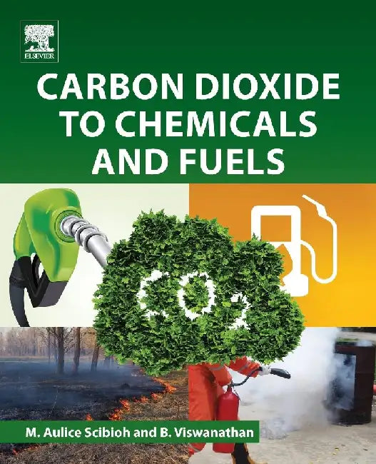 Carbon Dioxide to Chemicals and Fuels by Scibioh, M. Aulice