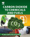 Carbon Dioxide to Chemicals and Fuels by Scibioh, M. Aulice