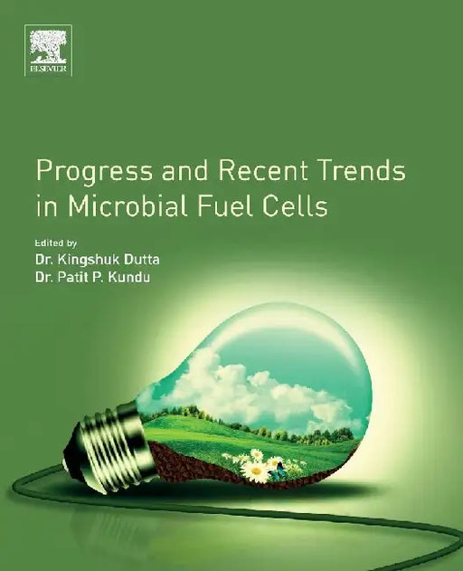 Progress and Recent Trends in Microbial Fuel Cells by Kundu, Patit Paban