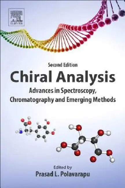 Chiral Analysis: Advances in Spectroscopy, Chromatography and Emerging Methods by P. L. Polavarapu