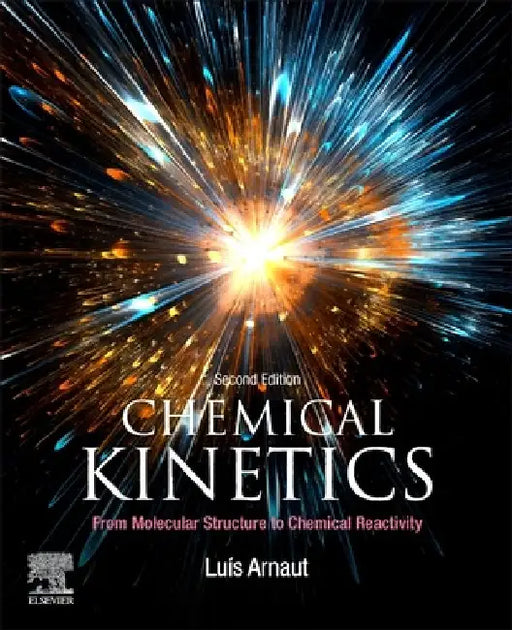 Chemical Kinetics: From Molecular Structure to Chemical Reactivity by Luis Arnaut