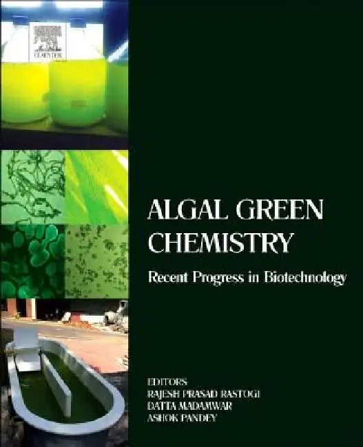 Algal Green Chemistry: Recent Progress in Biotechnology by Rajesh Prasad Rastogi