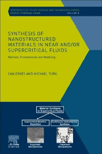 Synthesis of Nanostructured Materials in Near and/or Supercritical Fluids: Methods, Fundamentals and Modeling by Can Erkey