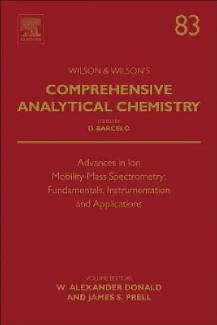 Advances in Ion Mobility-Mass Spectrometry: Fundamentals, Instrumentation and Applications by W. Alexander Donald
