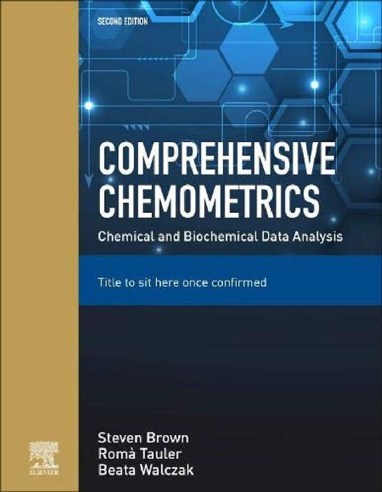 Comprehensive Chemometrics: Chemical and Biochemical Data Analysis by Brown, Tauler 