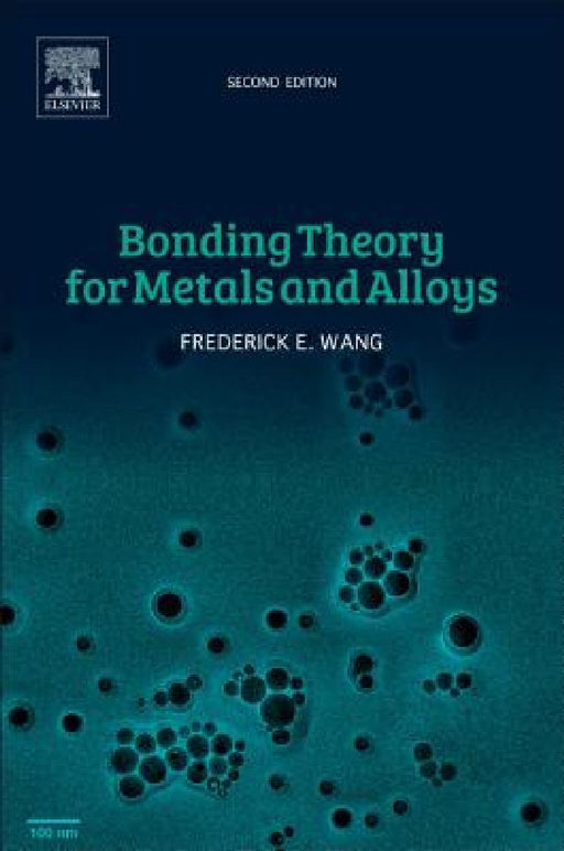 Bonding Theory for Metals and Alloys by Frederick E. Wang