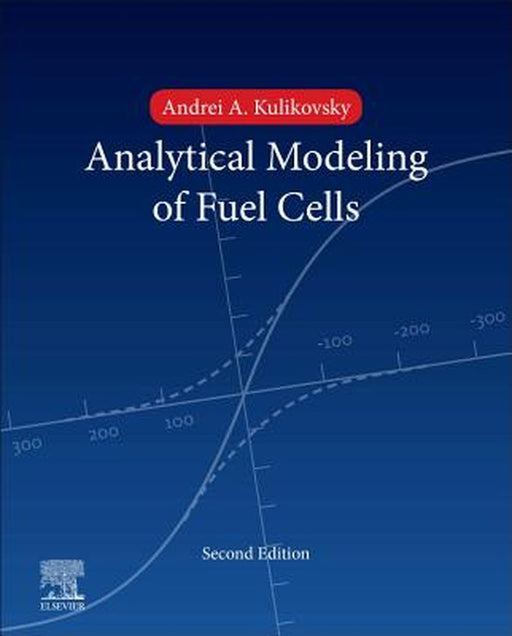 Analytical Modelling of Fuel Cells by Kulikovsky Andrei