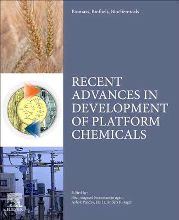 Biomass Biofuels Biochemicals: Recent Advances in Development of Platform Chemicals by S. Saravanamurugan