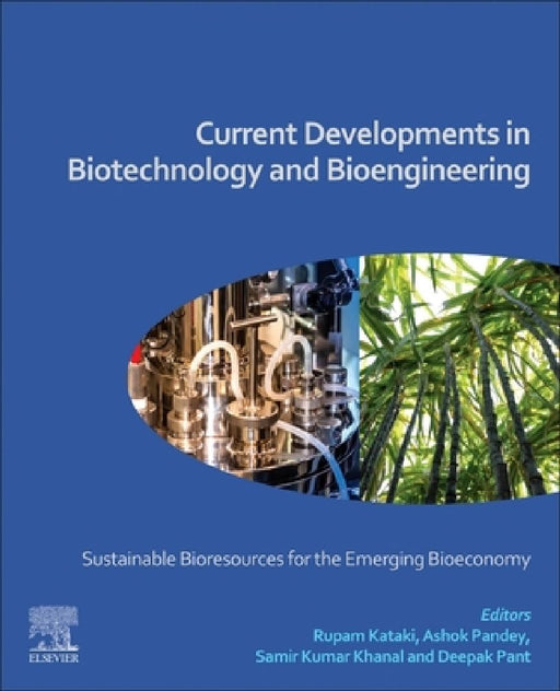 Current Developments in Biotechnology and Bioengineering: Sustainable Bioresources for the Emerging Bioeconomy by Rupam Kataki