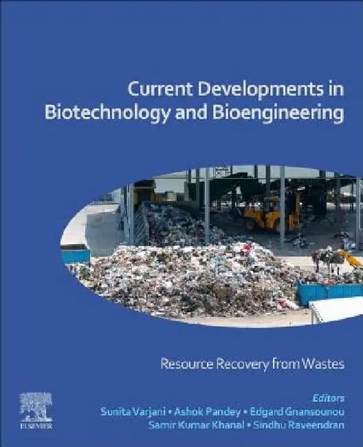 Current Developments in Biotechnology and Bioengineering: Resource Recovery from Wastes by Sunita Varjani